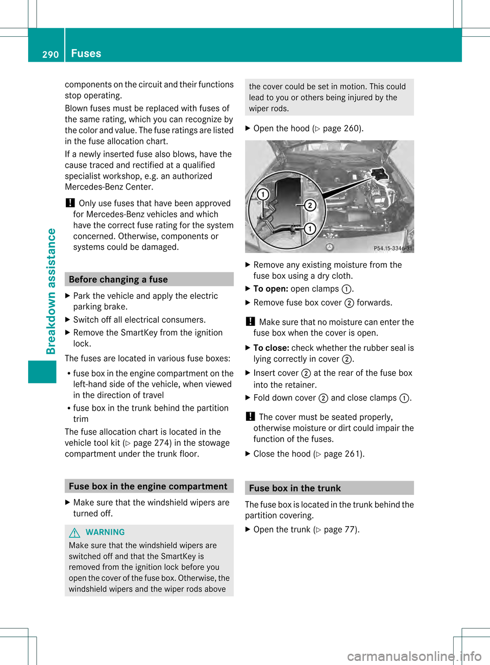 MERCEDES-BENZ SLK250 2012 R172 Owners Manual components on the circuit and thei
rfunctions
stop operating.
Blown fuses must be replace dwith fuses of
the same rating, which you can recognize by
the color and value. The fuse ratings are listed
in