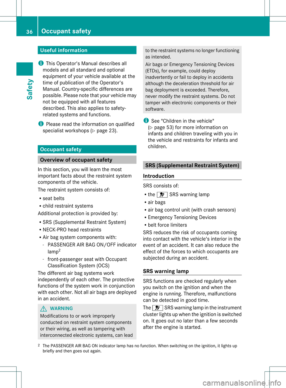 MERCEDES-BENZ SLK350 2012 R172 Owners Manual Useful information
i This Operators Manual describes all
models and all standard and optional
equipment of your vehicle available at the
time of publication of the Operators
Manual. Country-specific