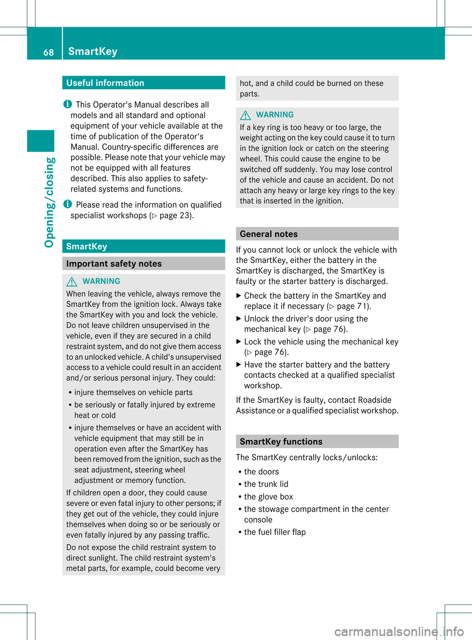 MERCEDES-BENZ SLK350 2012 R172 Owners Manual Useful information
i This Operators Manual describes all
models and all standard and optional
equipment of your vehicle available at the
time of publication of the Operators
Manual. Country-specific