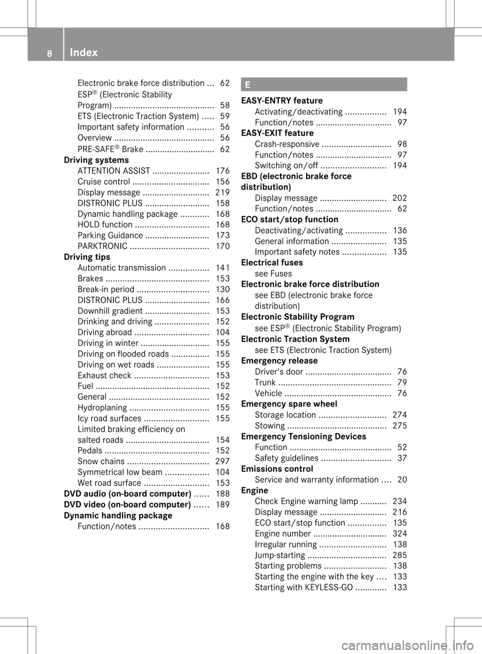 MERCEDES-BENZ SLK350 2012 R172 Owners Manual Electroni
cbrake force distribution ...62
ESP ®
(Electronic Stability
Program) .......................................... 58
ETS (Electronic Traction System) .....59
Important safety information ....