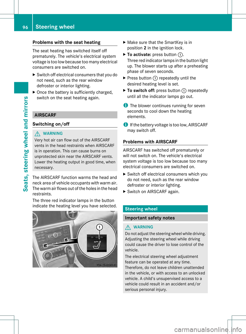 MERCEDES-BENZ SLK350 2012 R172 Owners Manual Problems with the seat heating
The seat heating has switched itself off
prematurely. The vehicles electrical system
voltage is too low because too many electrical
consumers are switched on.
X
Switch 