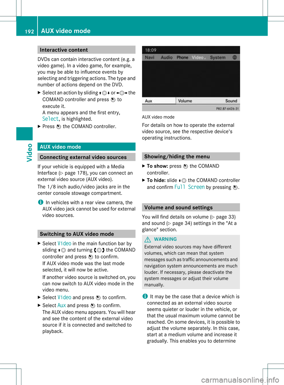 MERCEDES-BENZ C-Class 2012 W204 Comand Manual Int
era ctive cont ent
DV Ds can contain interac tive conten t(e. g.a
vide ogame ).In avide ogame ,for example ,
you may beable toinfluen ceeve ntsby
sele cting and trigge ringact ions.The typeand
num