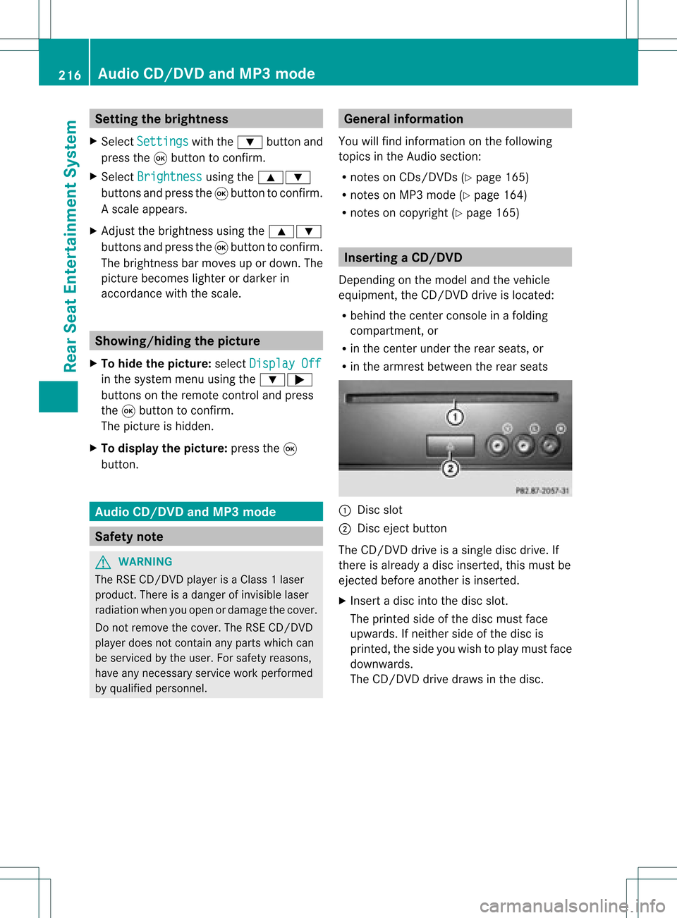 MERCEDES-BENZ M-Class 2012 W166 Comand Manual Setting
thebrightness
X Select Settings with
the: button and
press the9button toconf irm.
X Select Brightness using
the9:
buttons andpress the9button toconf irm.
As caleap pea rs.
X Adju stthe brightn