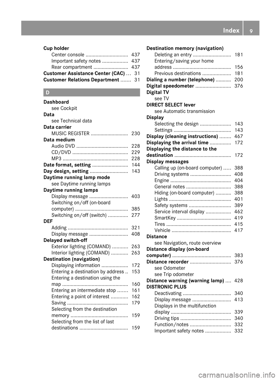 MERCEDES-BENZ S-Class 2012 W221 User Guide Cup holderCenter console .............................. 437
Important safety notes ..................437
Rear compartment .........................437
Customer Assistance Center (CAC) ... 31
Custo MERCEDES-BENZ S-Class 2012 W221 User Guide Cup holderCenter console .............................. 437
Important safety notes ..................437
Rear compartment .........................437
Customer Assistance Center (CAC) ... 31
Custo