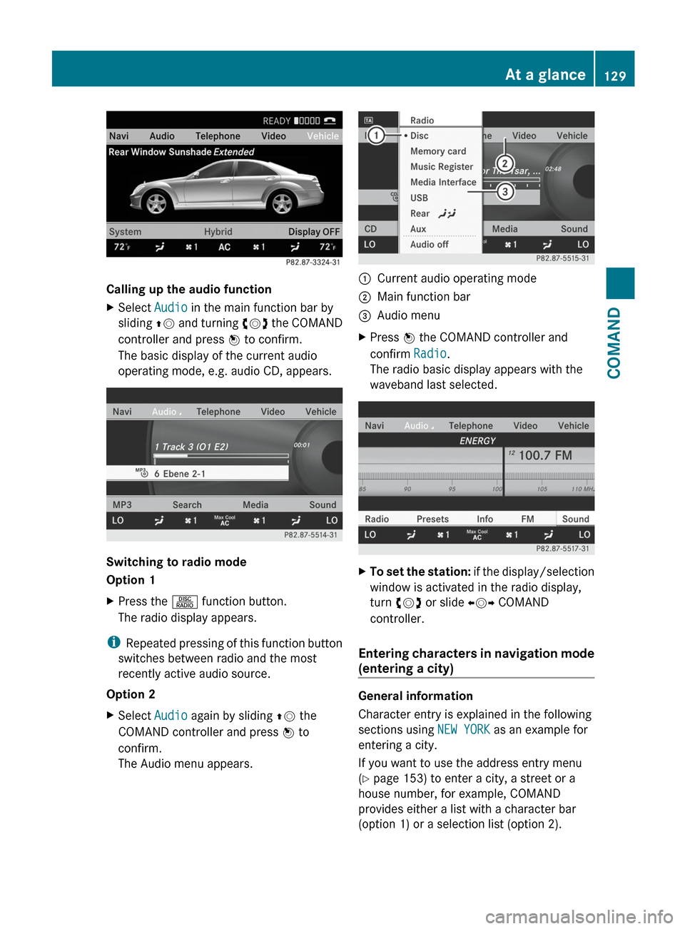 MERCEDES-BENZ S-Class 2012 W221 Owners Manual Calling up the audio function
XSelect Audio in the main function bar by
sliding  ZV and turning  cVd the COMAND
controller and press  W to confirm.
The basic display of the current audio
operating mod