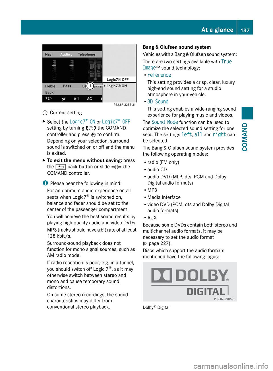 MERCEDES-BENZ S-Class 2012 W221 Owners Manual :Current settingXSelect the Logic7®
 ON  or Logic7 ®
 OFF
setting by turning  cVd the COMAND
controller and press  W to confirm.
Depending on your selection, surround
sound is switched on or off and