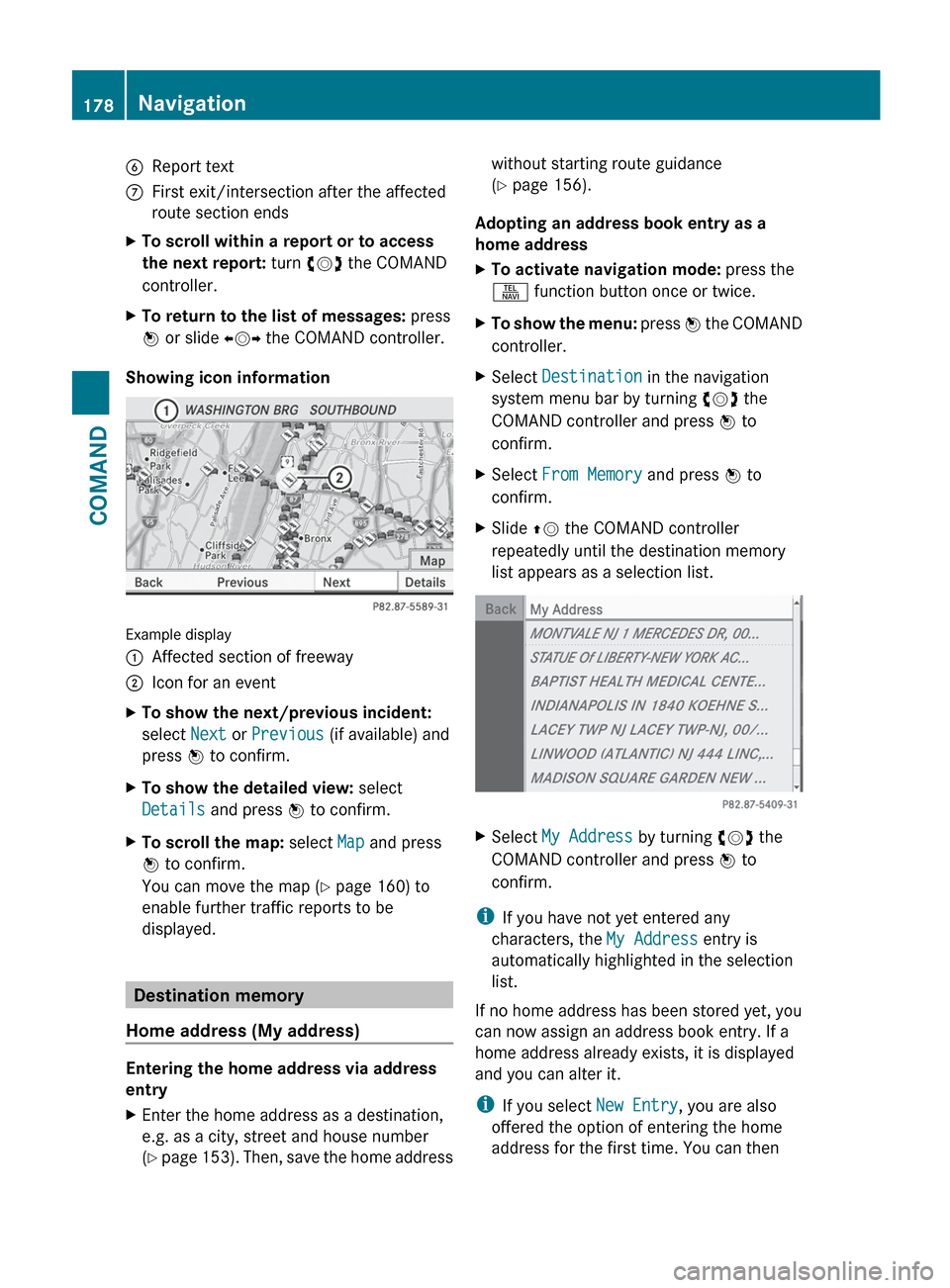 MERCEDES-BENZ S-Class 2012 W221 Owners Manual 6Report textCFirst exit/intersection after the affected
route section endsXTo scroll within a report or to access 
the next report:  turn cVd the COMAND
controller.XTo return to the list of messages: 