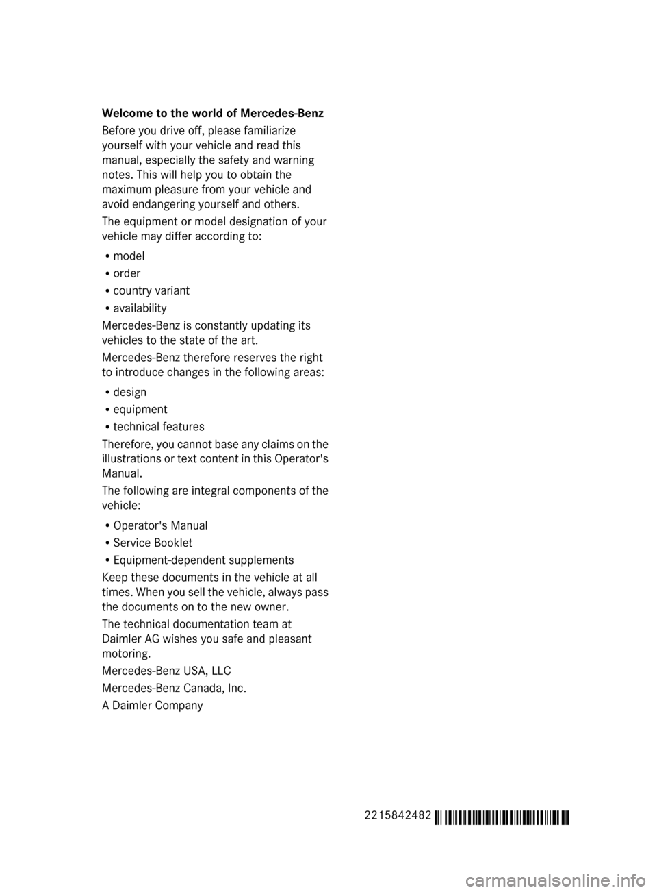 MERCEDES-BENZ S-Class 2012 W221 Owners Manual Welcome to the world of Mercedes-Benz
Before you drive off, please familiarize
yourself with your vehicle and read this
manual, especially the safety and warning
notes. This will help you to obtain th MERCEDES-BENZ S-Class 2012 W221 Owners Manual Welcome to the world of Mercedes-Benz
Before you drive off, please familiarize
yourself with your vehicle and read this
manual, especially the safety and warning
notes. This will help you to obtain th