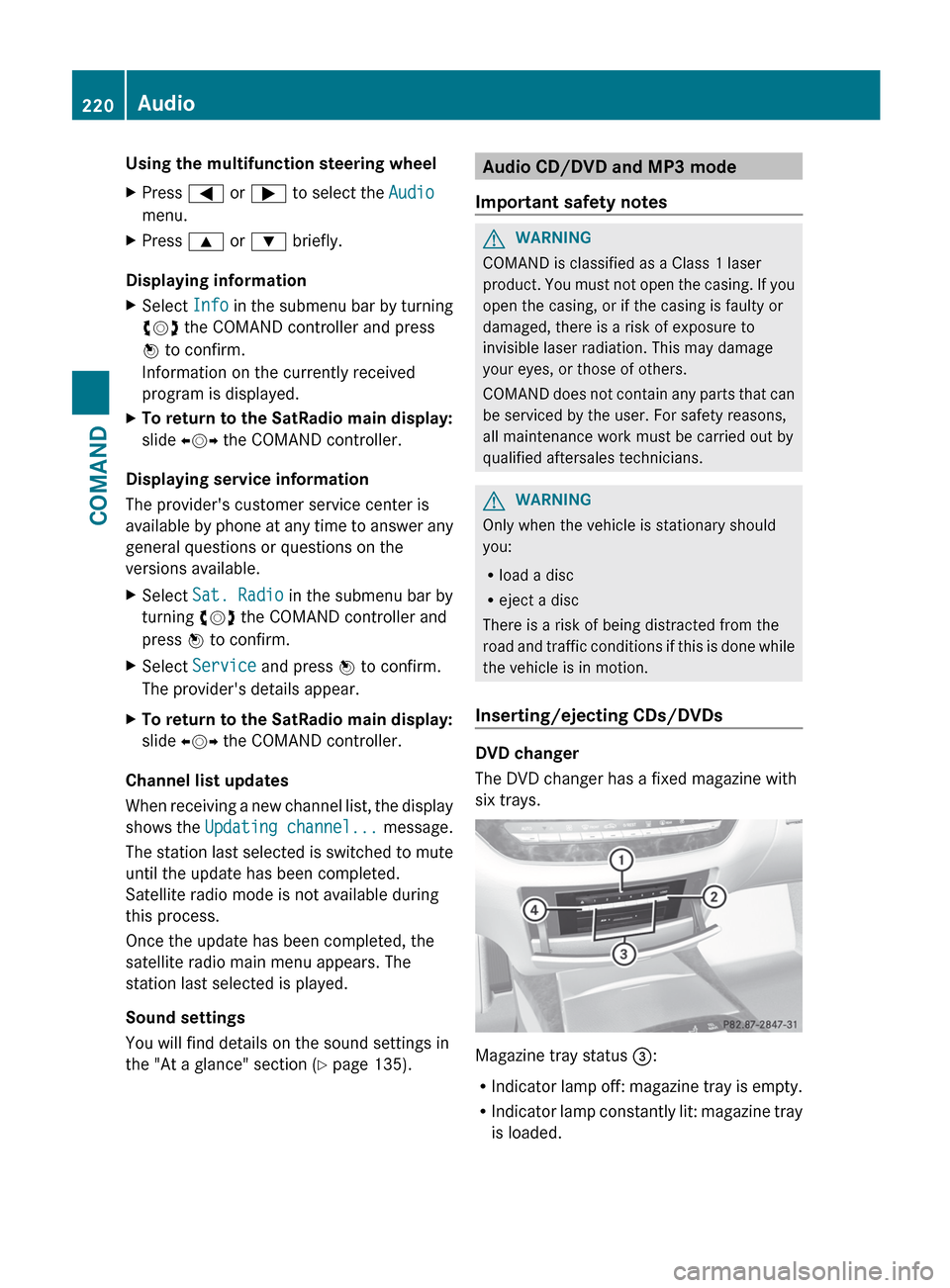 MERCEDES-BENZ S-Class 2012 W221 Owners Manual Using the multifunction steering wheelXPress = or ;  to select the  Audio
menu.XPress  9 or :  briefly.
Displaying information
XSelect  Info in the submenu bar by turning
cVd  the COMAND controller an