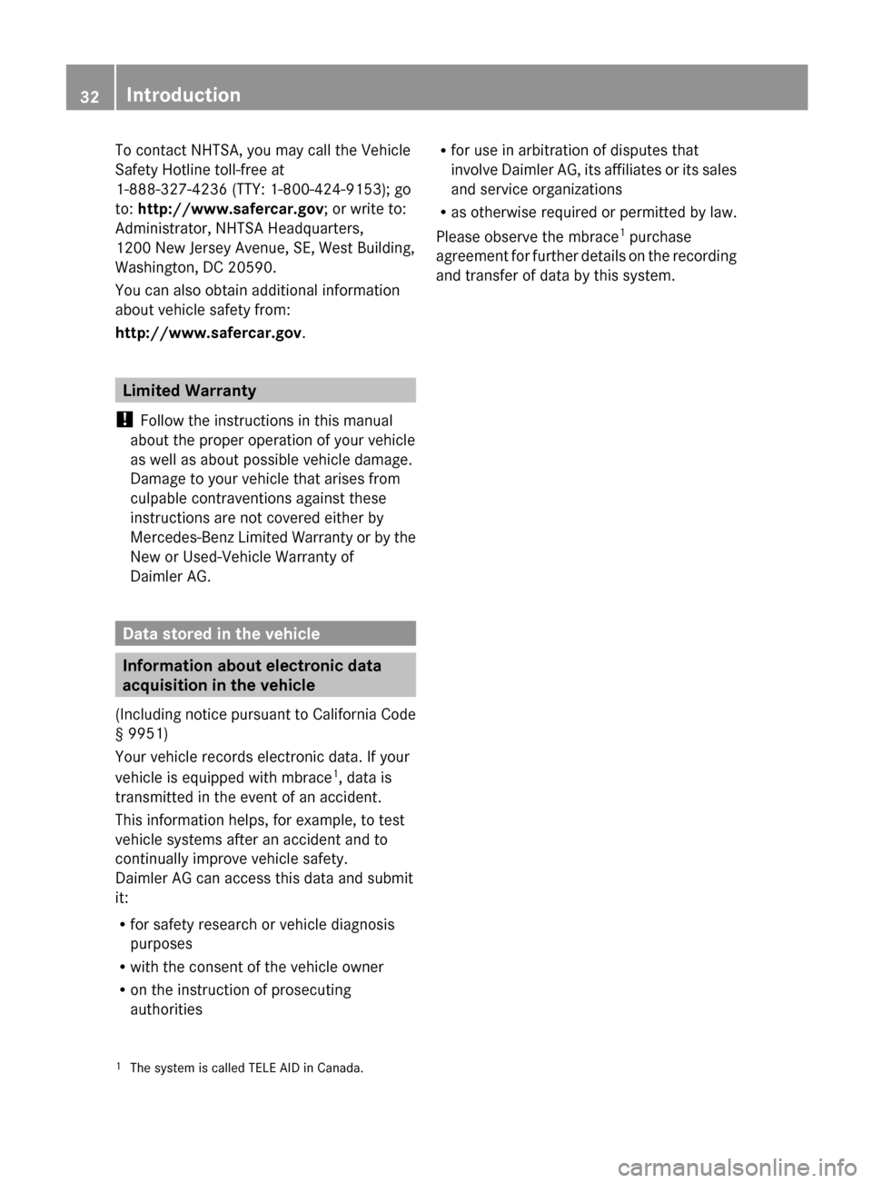 MERCEDES-BENZ S-Class 2012 W221 Owners Guide To contact NHTSA, you may call the Vehicle
Safety Hotline toll-free at
1-888-327-4236 (TTY: 1-800-424-9153); go
to: http://www.safercar.gov ; or write to:
Administrator, NHTSA Headquarters,
1200 New MERCEDES-BENZ S-Class 2012 W221 Owners Guide To contact NHTSA, you may call the Vehicle
Safety Hotline toll-free at
1-888-327-4236 (TTY: 1-800-424-9153); go
to: http://www.safercar.gov ; or write to:
Administrator, NHTSA Headquarters,
1200 New