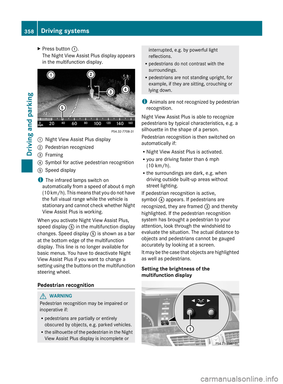 MERCEDES-BENZ S-Class 2012 W221 Owners Manual XPress button :.
The Night View Assist Plus display appears
in the multifunction display.:Night View Assist Plus display;Pedestrian recognized=Framing?Symbol for active pedestrian recognitionASpeed di MERCEDES-BENZ S-Class 2012 W221 Owners Manual XPress button :.
The Night View Assist Plus display appears
in the multifunction display.:Night View Assist Plus display;Pedestrian recognized=Framing?Symbol for active pedestrian recognitionASpeed di