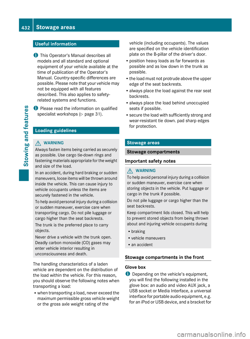 MERCEDES-BENZ S-Class 2012 W221 Owners Manual Useful information
i This Operators Manual describes all
models and all standard and optional
equipment of your vehicle available at the
time of publication of the Operators
Manual. Country-specific MERCEDES-BENZ S-Class 2012 W221 Owners Manual Useful information
i This Operators Manual describes all
models and all standard and optional
equipment of your vehicle available at the
time of publication of the Operators
Manual. Country-specific