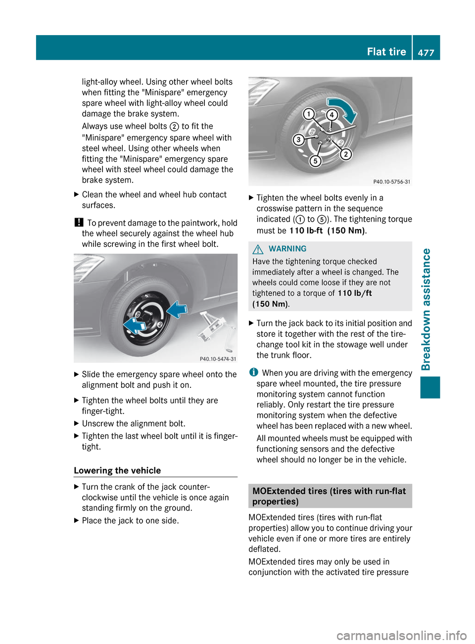MERCEDES-BENZ S-Class 2012 W221 Owners Manual light-alloy wheel. Using other wheel bolts
when fitting the "Minispare" emergency
spare wheel with light-alloy wheel could
damage the brake system.
Always use wheel bolts ; to fit the
"Minispare" eme MERCEDES-BENZ S-Class 2012 W221 Owners Manual light-alloy wheel. Using other wheel bolts
when fitting the "Minispare" emergency
spare wheel with light-alloy wheel could
damage the brake system.
Always use wheel bolts ; to fit the
"Minispare" eme