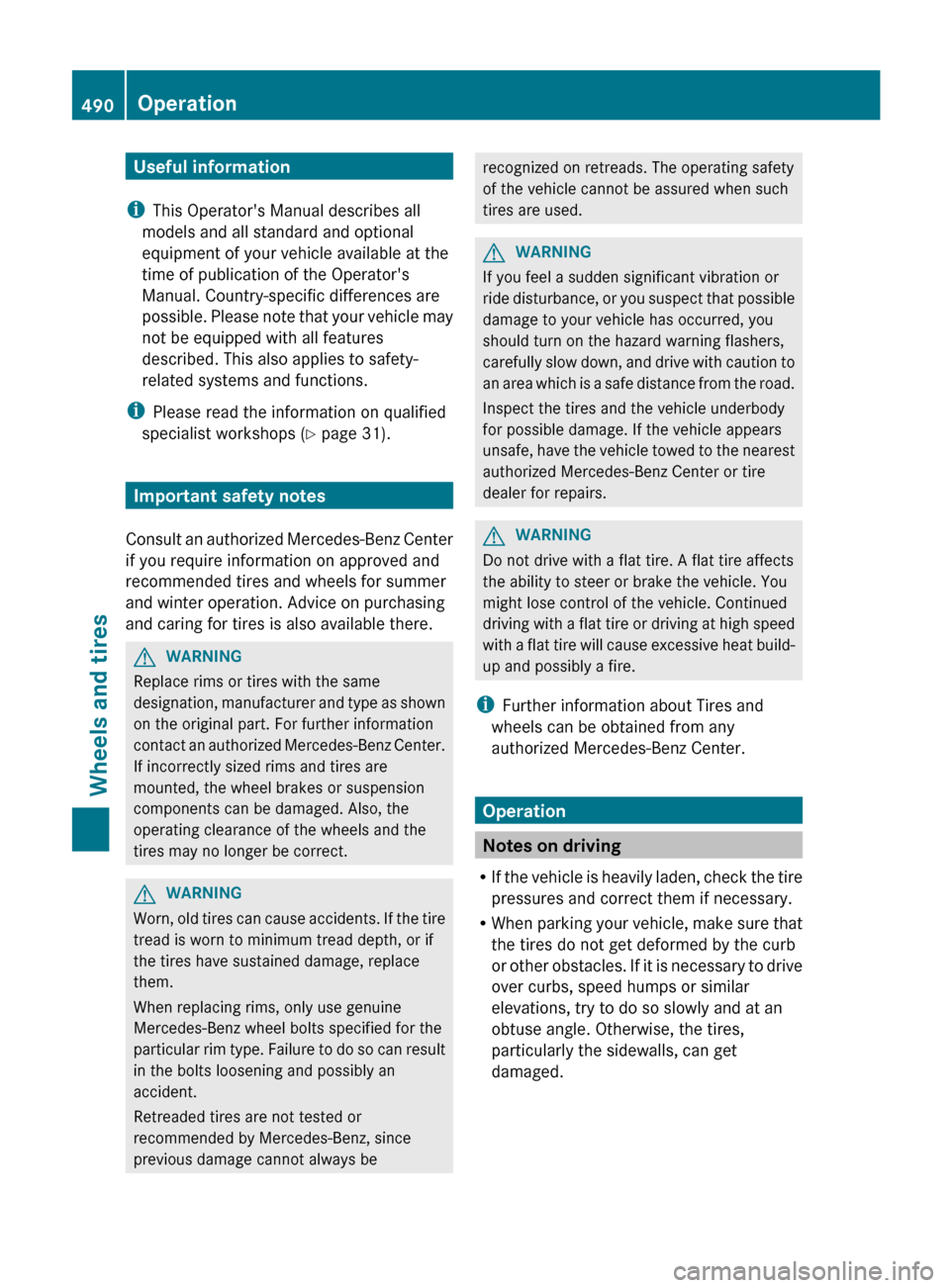 MERCEDES-BENZ S-Class 2012 W221 Owners Manual Useful information
i This Operators Manual describes all
models and all standard and optional
equipment of your vehicle available at the
time of publication of the Operators
Manual. Country-specific MERCEDES-BENZ S-Class 2012 W221 Owners Manual Useful information
i This Operators Manual describes all
models and all standard and optional
equipment of your vehicle available at the
time of publication of the Operators
Manual. Country-specific
