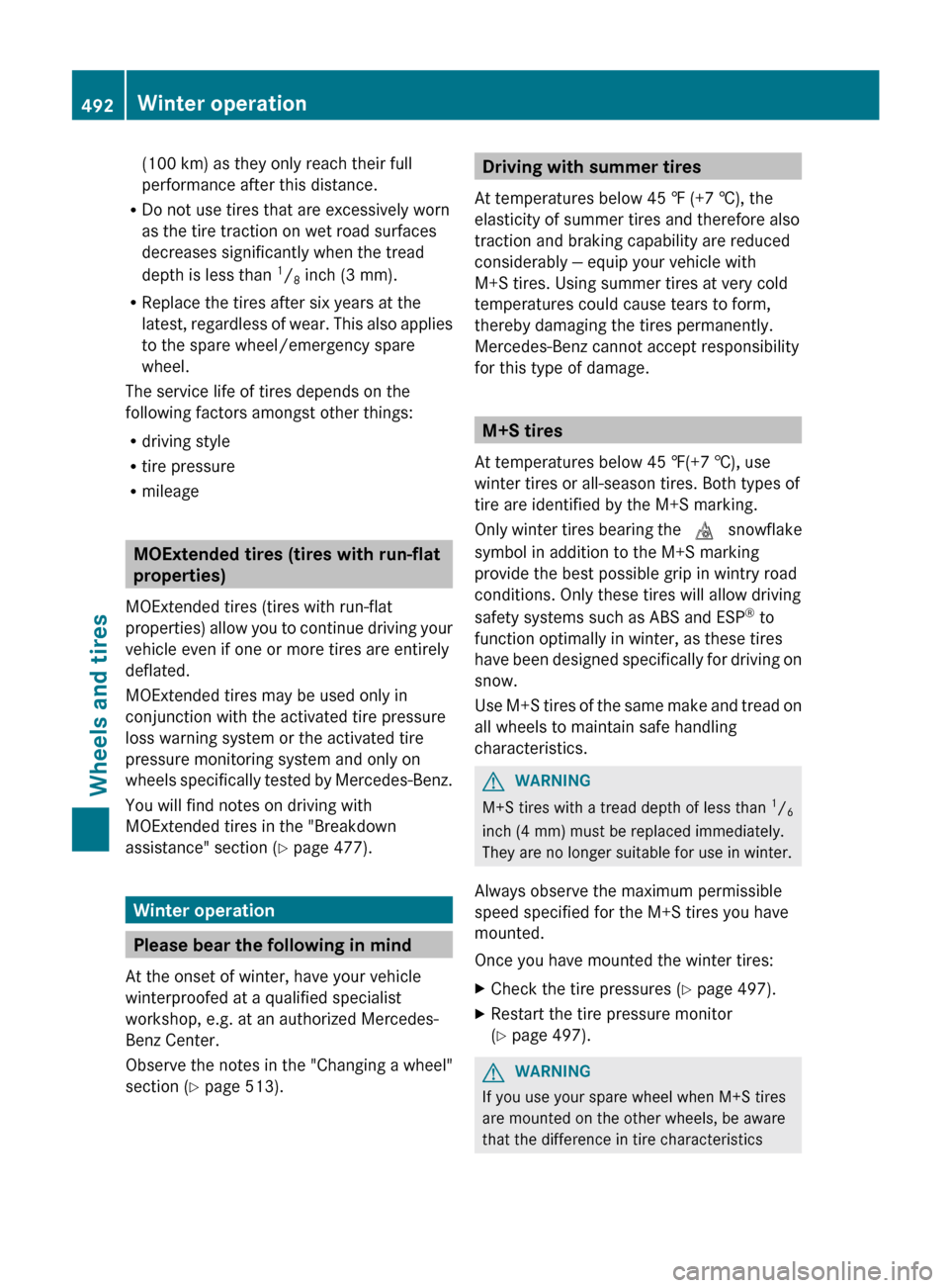 MERCEDES-BENZ S-Class 2012 W221 Owners Manual (100 km) as they only reach their full
performance after this distance.
R Do not use tires that are excessively worn
as the tire traction on wet road surfaces
decreases significantly when the tread
de MERCEDES-BENZ S-Class 2012 W221 Owners Manual (100 km) as they only reach their full
performance after this distance.
R Do not use tires that are excessively worn
as the tire traction on wet road surfaces
decreases significantly when the tread
de