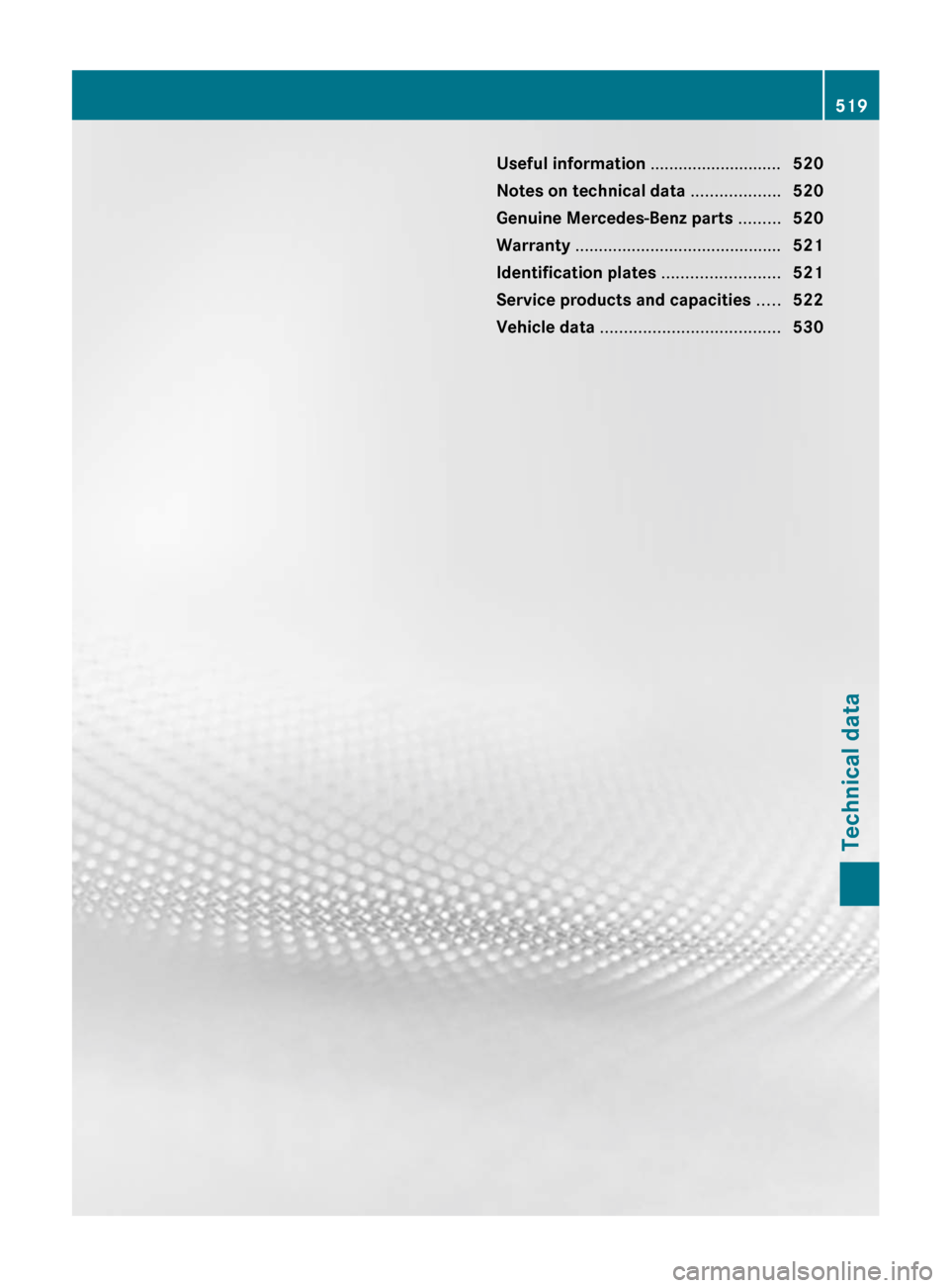 MERCEDES-BENZ S-Class 2012 W221 Owners Manual Useful information ............................520
Notes on technical data ...................520
Genuine Mercedes-Benz parts .........520
Warranty ............................................ 521
MERCEDES-BENZ S-Class 2012 W221 Owners Manual Useful information ............................520
Notes on technical data ...................520
Genuine Mercedes-Benz parts .........520
Warranty ............................................ 521