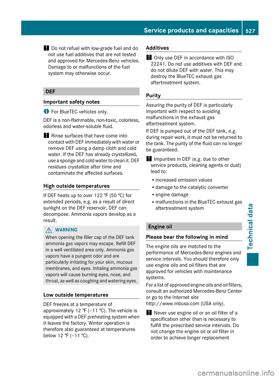 MERCEDES-BENZ S-Class 2012 W221 Owners Manual ! Do not refuel with low-grade fuel and do
not use fuel additives that are not tested
and approved for Mercedes-Benz vehicles.
Damage to or malfunctions of the fuel
system may otherwise occur.
DEF
Imp MERCEDES-BENZ S-Class 2012 W221 Owners Manual ! Do not refuel with low-grade fuel and do
not use fuel additives that are not tested
and approved for Mercedes-Benz vehicles.
Damage to or malfunctions of the fuel
system may otherwise occur.
DEF
Imp