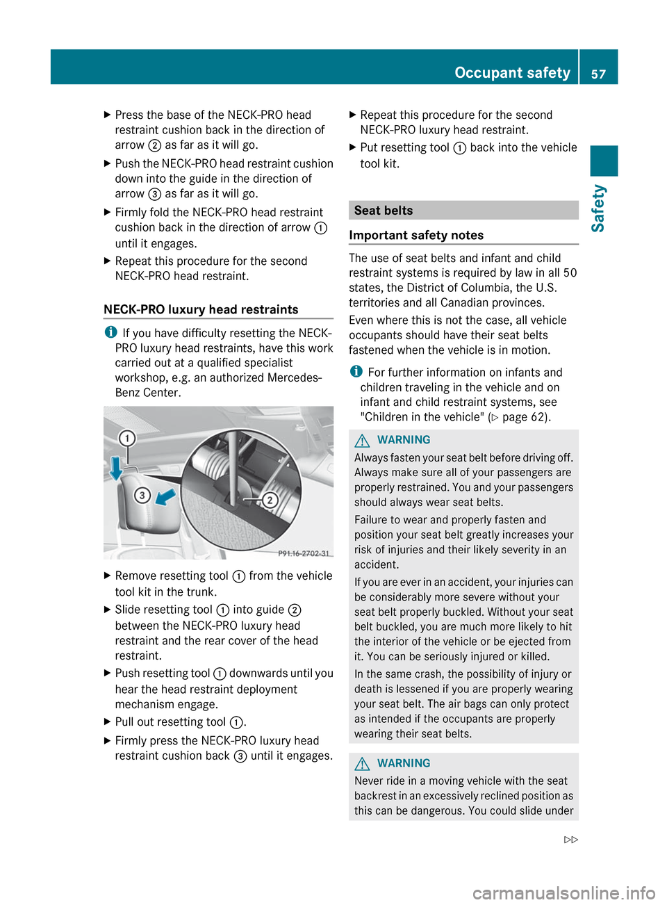 MERCEDES-BENZ S-Class 2012 W221 Workshop Manual XPress the base of the NECK-PRO head
restraint cushion back in the direction of
arrow ; as far as it will go.XPush the NECK-PRO head restraint cushion
down into the guide in the direction of
arrow = MERCEDES-BENZ S-Class 2012 W221 Workshop Manual XPress the base of the NECK-PRO head
restraint cushion back in the direction of
arrow ; as far as it will go.XPush the NECK-PRO head restraint cushion
down into the guide in the direction of
arrow =