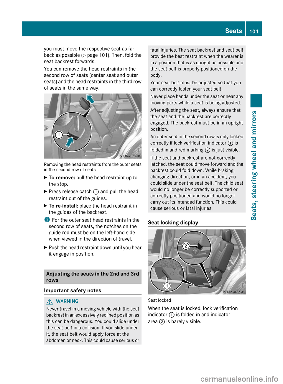 MERCEDES-BENZ R-Class 2012 W251 Owners Guide you must move the respective seat as far
back as possible  (Y  page  101). Then, fold the
seat backrest forwards.
You can remove the head restraints in the
second row of seats (center seat and outer
s