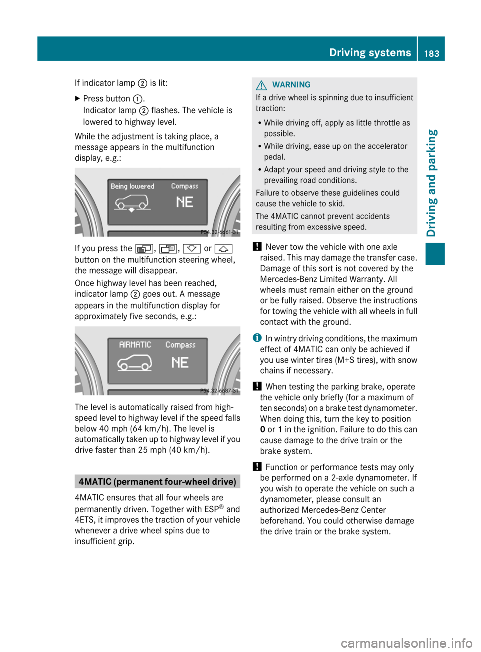 MERCEDES-BENZ R-Class 2012 W251 Owners Manual If indicator lamp ; is lit:XPress button :.
Indicator lamp ; flashes. The vehicle is
lowered to highway level.
While the adjustment is taking place, a
message appears in the multifunction
display, e MERCEDES-BENZ R-Class 2012 W251 Owners Manual If indicator lamp ; is lit:XPress button :.
Indicator lamp ; flashes. The vehicle is
lowered to highway level.
While the adjustment is taking place, a
message appears in the multifunction
display, e