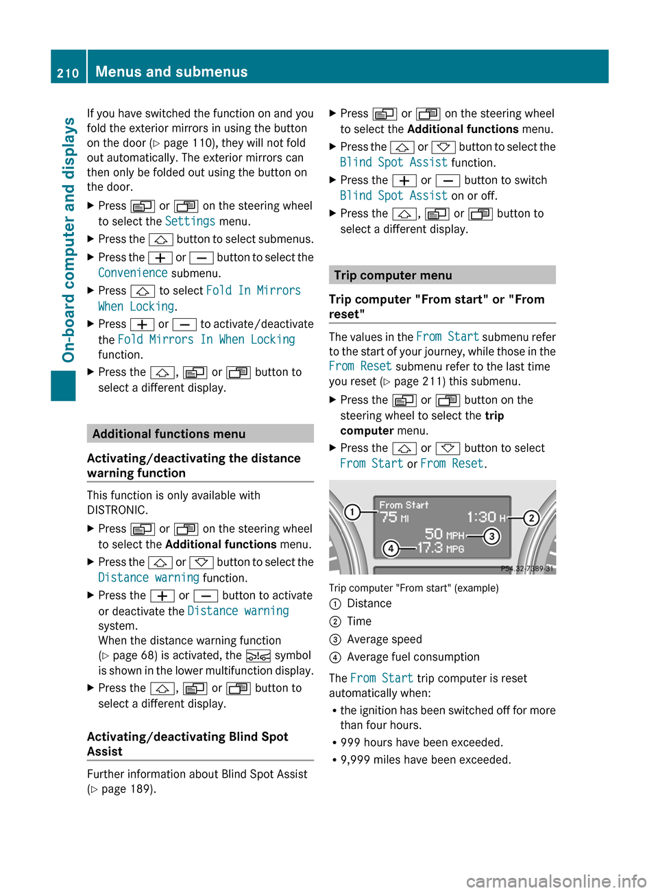 MERCEDES-BENZ R-Class 2012 W251 Owners Manual If you have switched the function on and you
fold the exterior mirrors in using the button
on the door ( Y page 110), they will not fold
out automatically. The exterior mirrors can
then only be folded MERCEDES-BENZ R-Class 2012 W251 Owners Manual If you have switched the function on and you
fold the exterior mirrors in using the button
on the door ( Y page 110), they will not fold
out automatically. The exterior mirrors can
then only be folded
