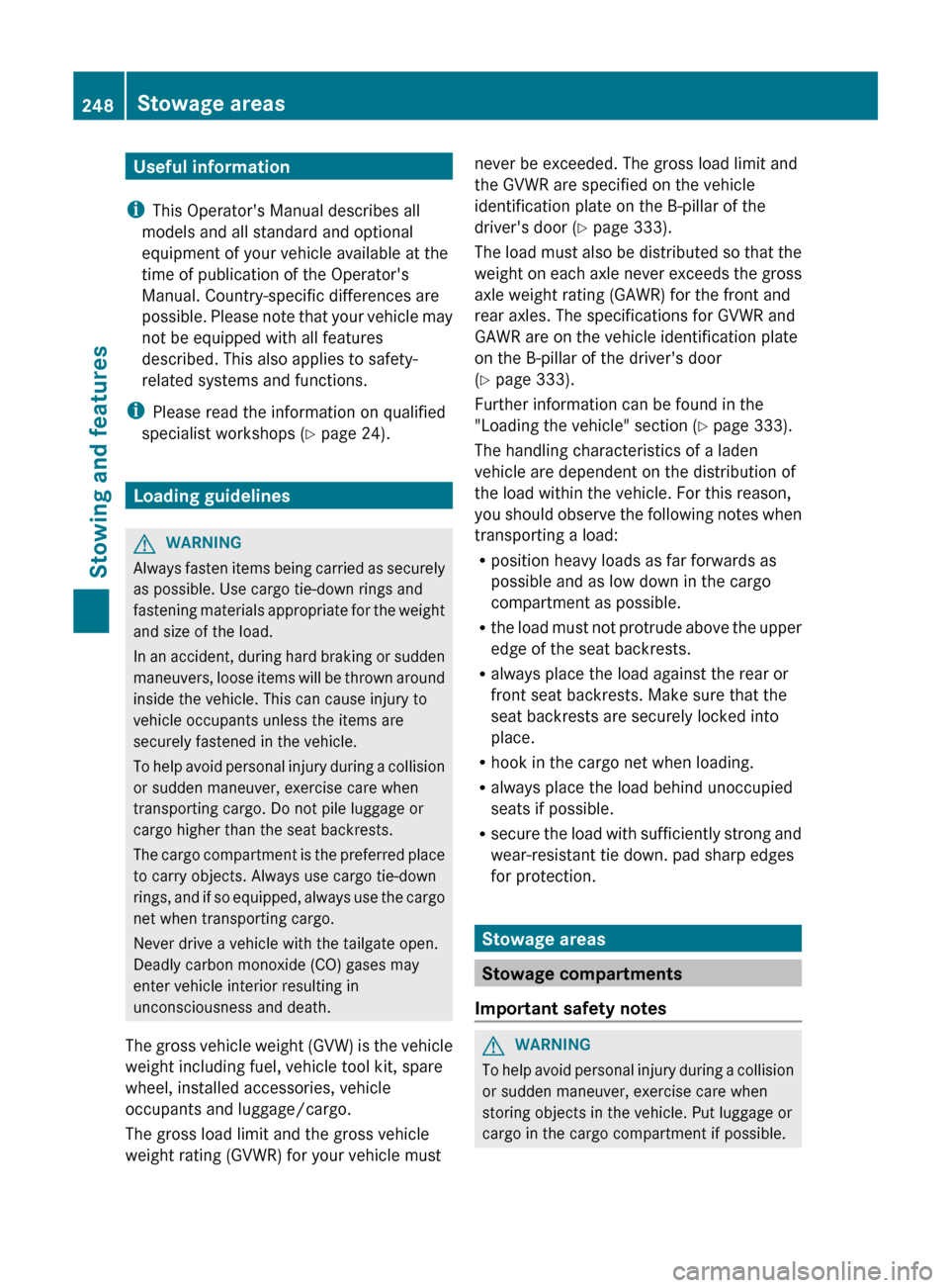 MERCEDES-BENZ R-Class 2012 W251 Owners Manual Useful information
i This Operators Manual describes all
models and all standard and optional
equipment of your vehicle available at the
time of publication of the Operators
Manual. Country-specific MERCEDES-BENZ R-Class 2012 W251 Owners Manual Useful information
i This Operators Manual describes all
models and all standard and optional
equipment of your vehicle available at the
time of publication of the Operators
Manual. Country-specific