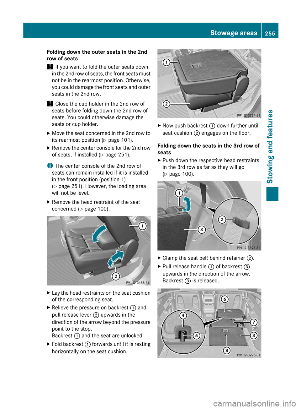MERCEDES-BENZ R-Class 2012 W251 Owners Manual Folding down the outer seats in the 2nd
row of seats
! If you want to fold the outer seats down
in the 2nd row of seats, the front seats must
not be in the rearmost position. Otherwise,
you could dam MERCEDES-BENZ R-Class 2012 W251 Owners Manual Folding down the outer seats in the 2nd
row of seats
! If you want to fold the outer seats down
in the 2nd row of seats, the front seats must
not be in the rearmost position. Otherwise,
you could dam