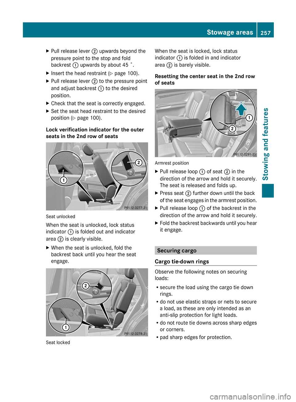 MERCEDES-BENZ R-Class 2012 W251 Owners Guide XPull release lever ; upwards beyond the
pressure point to the stop and fold
backrest  : upwards by about 45 ˚.XInsert the head restraint ( Y page 100).XPull release lever  ; to the pressure point
an