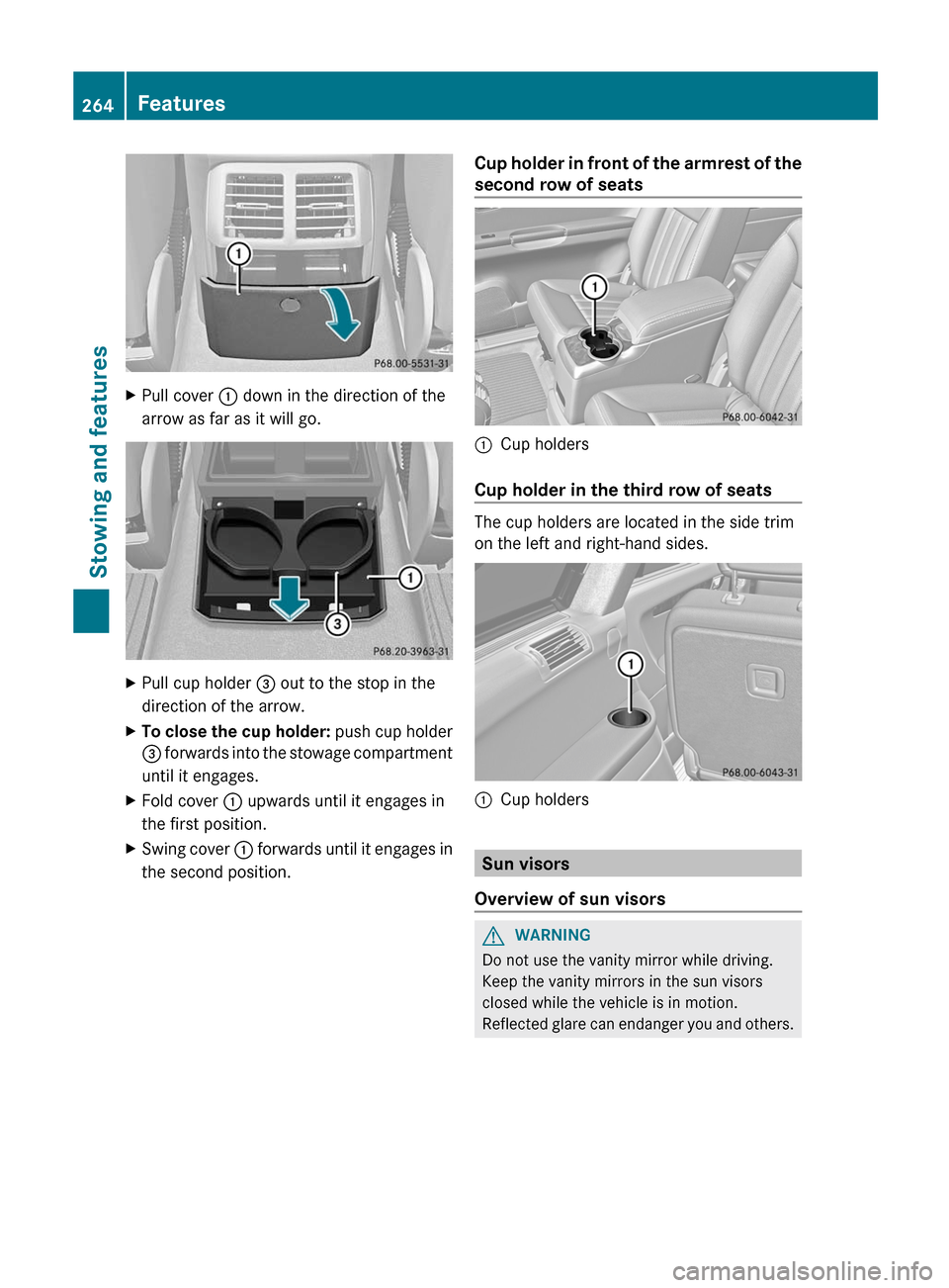 MERCEDES-BENZ R-Class 2012 W251 Owners Manual XPull cover : down in the direction of the
arrow as far as it will go.XPull cup holder = out to the stop in the
direction of the arrow.XTo close the cup holder: push cup holder
= forwards into the MERCEDES-BENZ R-Class 2012 W251 Owners Manual XPull cover : down in the direction of the
arrow as far as it will go.XPull cup holder = out to the stop in the
direction of the arrow.XTo close the cup holder: push cup holder
= forwards into the