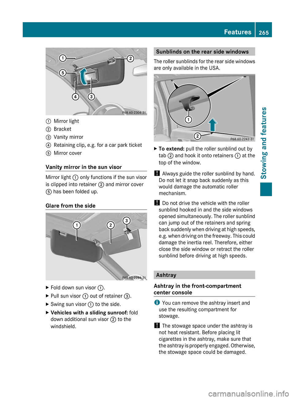 MERCEDES-BENZ R-Class 2012 W251 Service Manual :Mirror light;Bracket=Vanity mirror?Retaining clip, e.g. for a car park ticketAMirror cover
Vanity mirror in the sun visor
Mirror light : only functions if the sun visor
is clipped into retainer  ; an