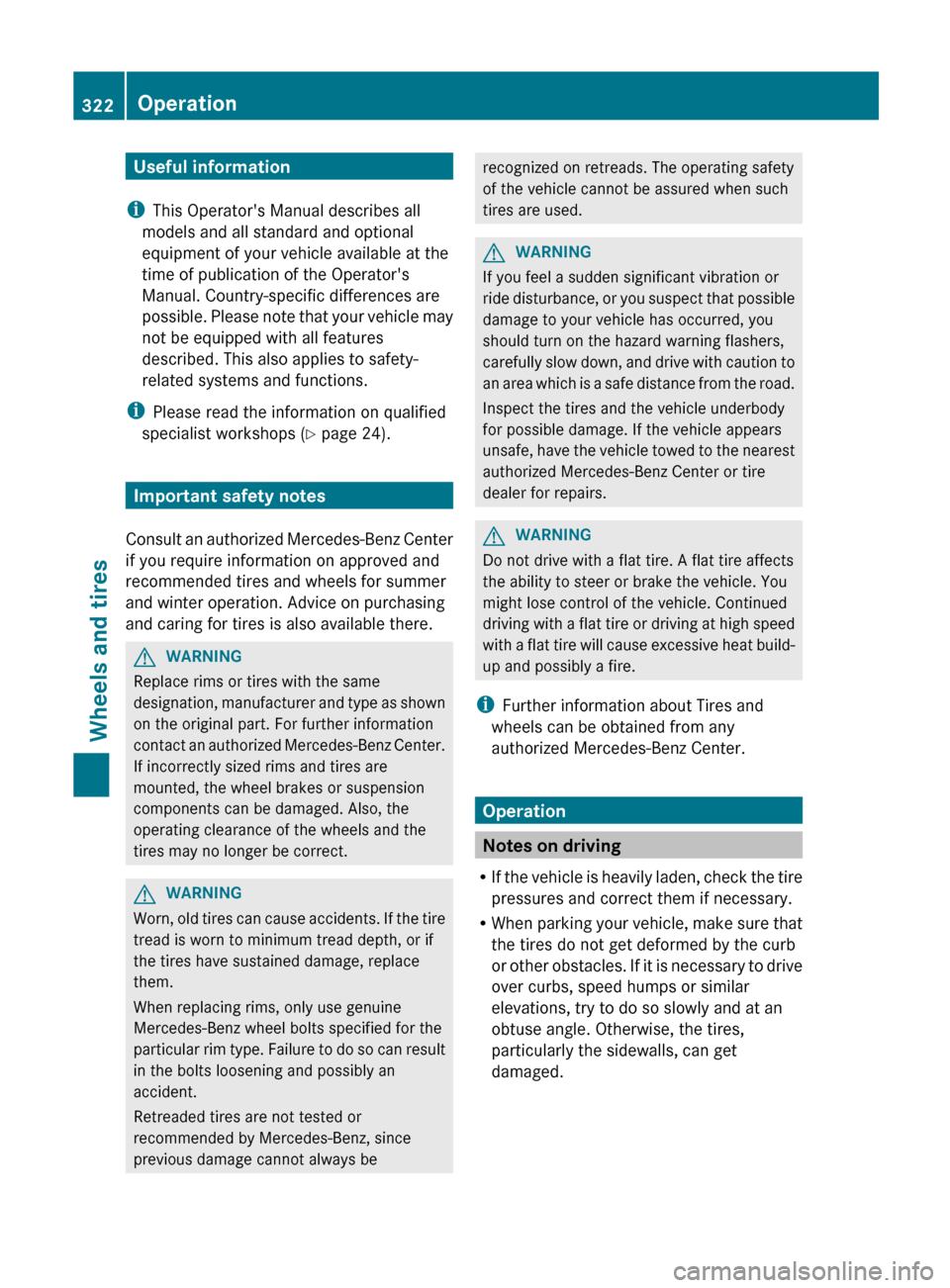 MERCEDES-BENZ R-Class 2012 W251 Owners Manual Useful information
i This Operators Manual describes all
models and all standard and optional
equipment of your vehicle available at the
time of publication of the Operators
Manual. Country-specific MERCEDES-BENZ R-Class 2012 W251 Owners Manual Useful information
i This Operators Manual describes all
models and all standard and optional
equipment of your vehicle available at the
time of publication of the Operators
Manual. Country-specific