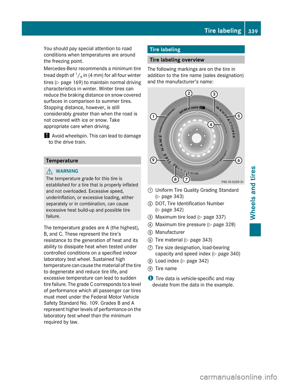 MERCEDES-BENZ R-Class 2012 W251 Owners Manual You should pay special attention to road
conditions when temperatures are around
the freezing point.
Mercedes-Benz recommends a minimum tire
tread depth of 1
/ 6 in (4 mm) for all four winter
tires ( MERCEDES-BENZ R-Class 2012 W251 Owners Manual You should pay special attention to road
conditions when temperatures are around
the freezing point.
Mercedes-Benz recommends a minimum tire
tread depth of 1
/ 6 in (4 mm) for all four winter
tires (