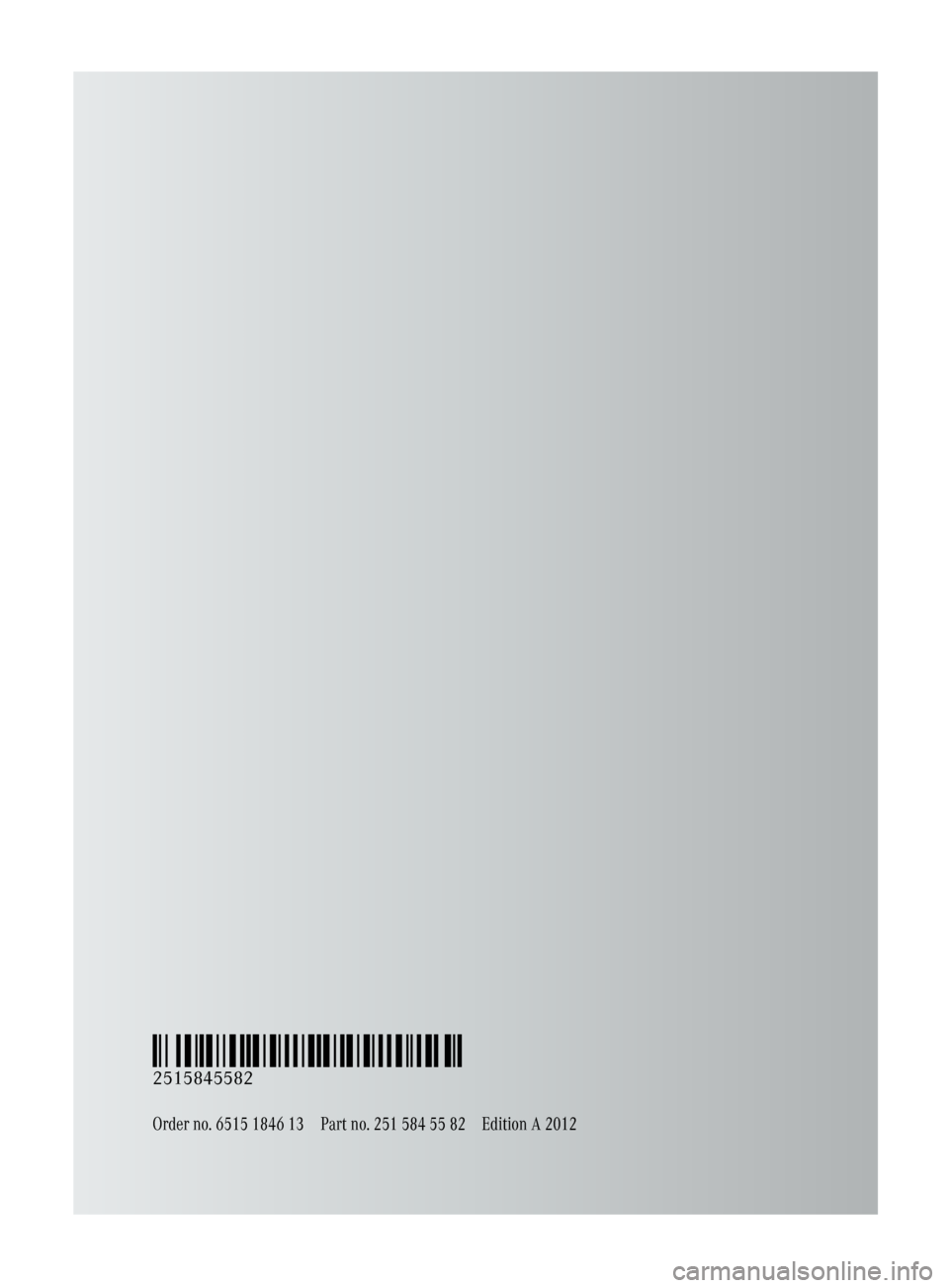 MERCEDES-BENZ R-Class 2012 W251 Owners Manual Order no. 6515 1846 13Part no. 251 584 55 82Edition A 2012
É2515845582.ËÍ
2515845582 MERCEDES-BENZ R-Class 2012 W251 Owners Manual Order no. 6515 1846 13Part no. 251 584 55 82Edition A 2012
É2515845582.ËÍ
2515845582