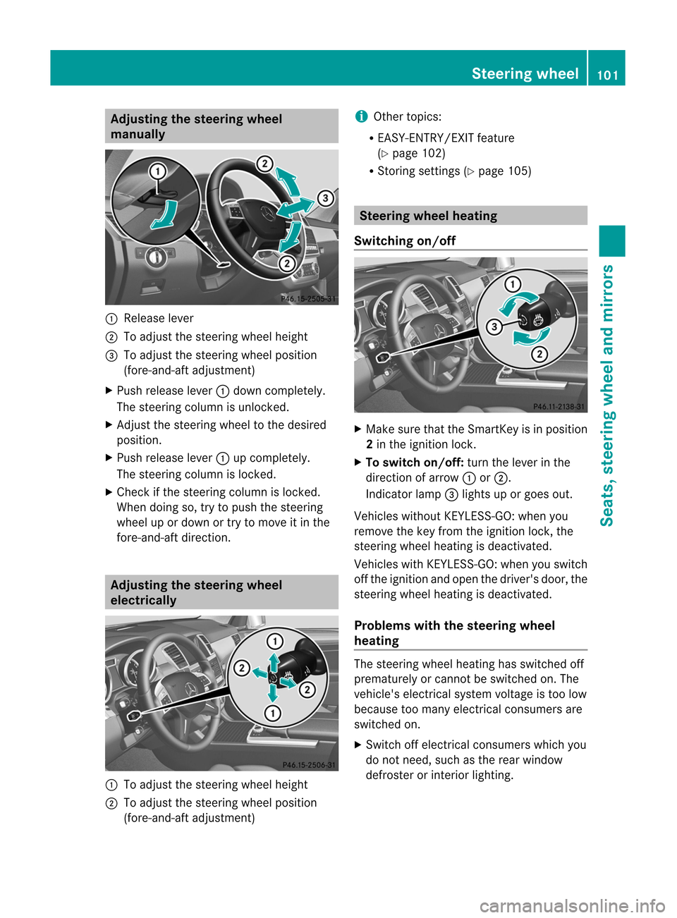 MERCEDES-BENZ M-Class 2012 W166 Owners Manual 
Adj
usting thest eer ing wheel
ma nua lly :
Releas elev er
; Toadj ust thest eer ing whee lheig ht
= Toadj ust thest eer ing whee lpos ition
(fo re- and -aftadj ust men t)
X Push release lever: down 