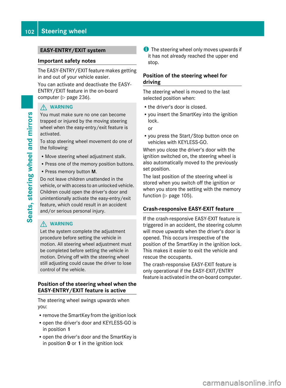 MERCEDES-BENZ M-Class 2012 W166 Owners Manual
EASY-EN
TRY/EXIT system
Imp ortant safety notes The
EASY- ENTRY/E XITfeat uremak esget ting
in and outofyour vehicle easier .
You canactivat eand deac tivate theEA SY-
EN TRY/E XITfeat ure intheon -b MERCEDES-BENZ M-Class 2012 W166 Owners Manual
EASY-EN
TRY/EXIT system
Imp ortant safety notes The
EASY- ENTRY/E XITfeat uremak esget ting
in and outofyour vehicle easier .
You canactivat eand deac tivate theEA SY-
EN TRY/E XITfeat ure intheon -b