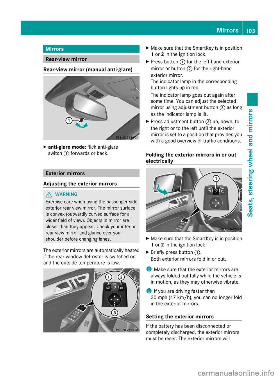 MERCEDES-BENZ M-Class 2012 W166 Owners Manual
Mirrors
Rear-view
mirror
Rear-view mirror(manual anti-glare) X
anti-gl aremode: flickanti-gla re
swi tch :forwa rdsorback. Exteri
ormirrors
Adjusting theexteri ormirrors G
WARNING Exercise
carewhen u MERCEDES-BENZ M-Class 2012 W166 Owners Manual
Mirrors
Rear-view
mirror
Rear-view mirror(manual anti-glare) X
anti-gl aremode: flickanti-gla re
swi tch :forwa rdsorback. Exteri
ormirrors
Adjusting theexteri ormirrors G
WARNING Exercise
carewhen u