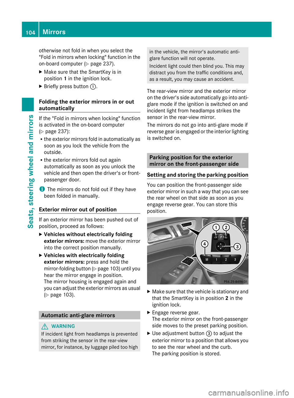 MERCEDES-BENZ M-Class 2012 W166 Owners Manual
otherwise
notfold inwhen youselect the
"Fold inmirrors whenlockin g"funct ioninthe
on-board computer (Ypage 237).
X Make surethattheSmart Keyisin
position 1in the ignition lock.
X Briefly pressbutton MERCEDES-BENZ M-Class 2012 W166 Owners Manual
otherwise
notfold inwhen youselect the
"Fold inmirrors whenlockin g"funct ioninthe
on-board computer (Ypage 237).
X Make surethattheSmart Keyisin
position 1in the ignition lock.
X Briefly pressbutton