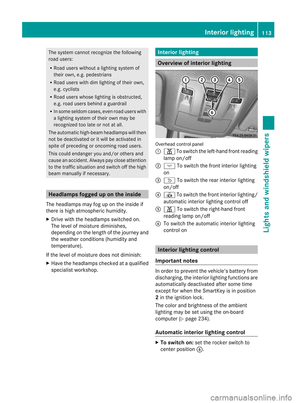MERCEDES-BENZ M-Class 2012 W166 Owners Manual
The
system cannotrecogn izethe following
road users:
R Road users without alighting systemof
their own, e.g.pedestrians
R Road users withdimlighting oftheir own,
e.g. cyclists
R Road users whose ligh MERCEDES-BENZ M-Class 2012 W166 Owners Manual
The
system cannotrecogn izethe following
road users:
R Road users without alighting systemof
their own, e.g.pedestrians
R Road users withdimlighting oftheir own,
e.g. cyclists
R Road users whose ligh
