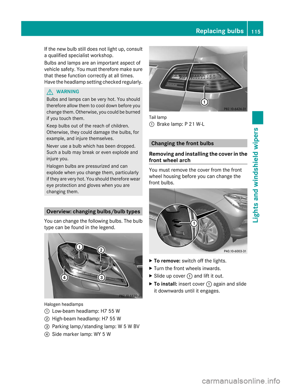 MERCEDES-BENZ M-Class 2012 W166 Owners Manual
If
the new bulbstill does notlightup,con sult
a qualified specialist workshop.
Bulbs andlamps areanimport antaspect of
vehicle safety.Youmust therefore make sure
that these function correctlyat all t MERCEDES-BENZ M-Class 2012 W166 Owners Manual
If
the new bulbstill does notlightup,con sult
a qualified specialist workshop.
Bulbs andlamps areanimport antaspect of
vehicle safety.Youmust therefore make sure
that these function correctlyat all t
