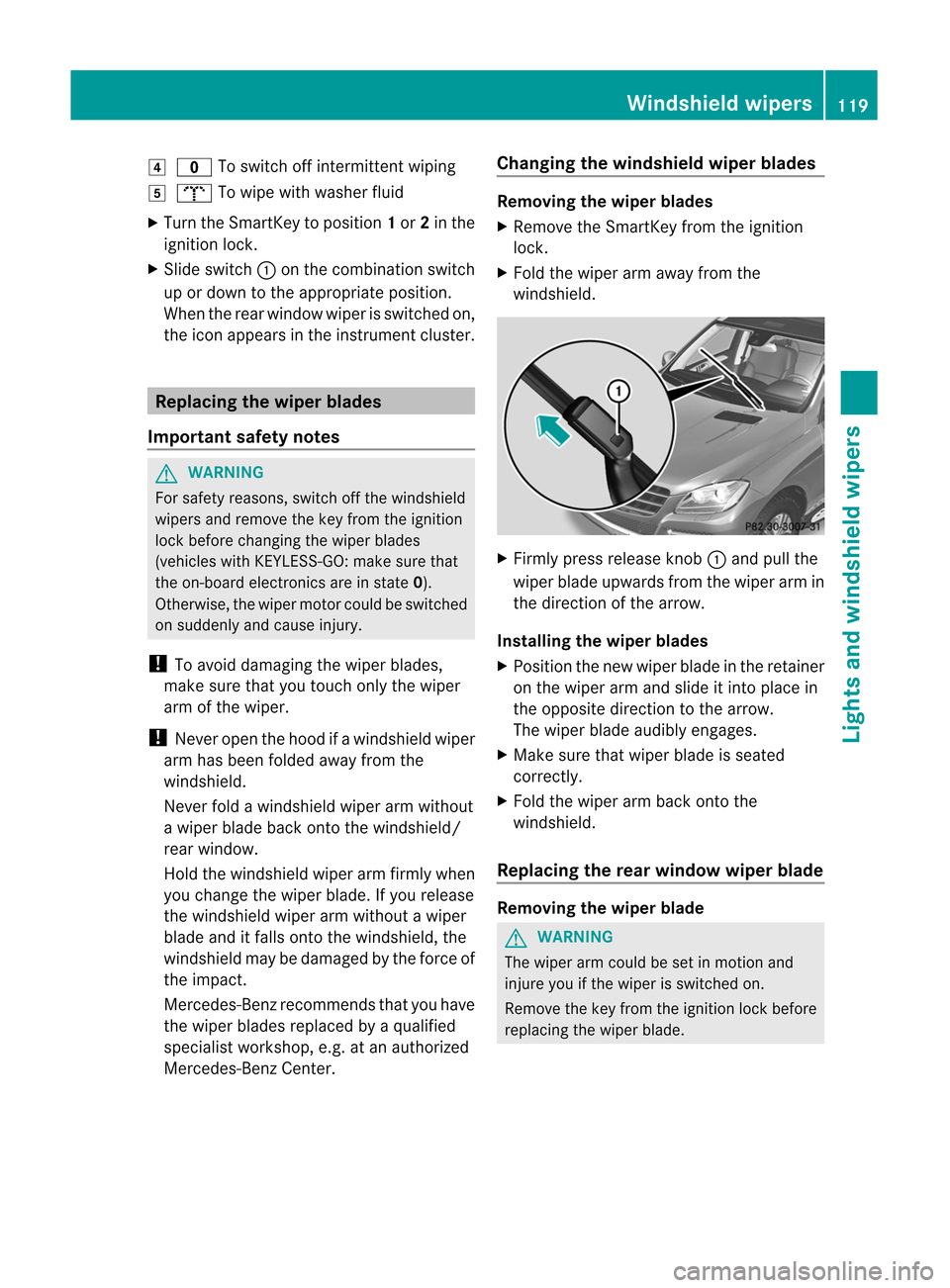 MERCEDES-BENZ M-Class 2012 W166 Owners Manual
4
e Toswitch offinter mittentwiping
5 b Towipe withwasher fluid
X Turn theSmart Keytoposition 1or 2in the
ignition lock.
X Slide switch :onthe combinat ionswitch
up ordown tothe appropriate position. MERCEDES-BENZ M-Class 2012 W166 Owners Manual
4
e Toswitch offinter mittentwiping
5 b Towipe withwasher fluid
X Turn theSmart Keytoposition 1or 2in the
ignition lock.
X Slide switch :onthe combinat ionswitch
up ordown tothe appropriate position.