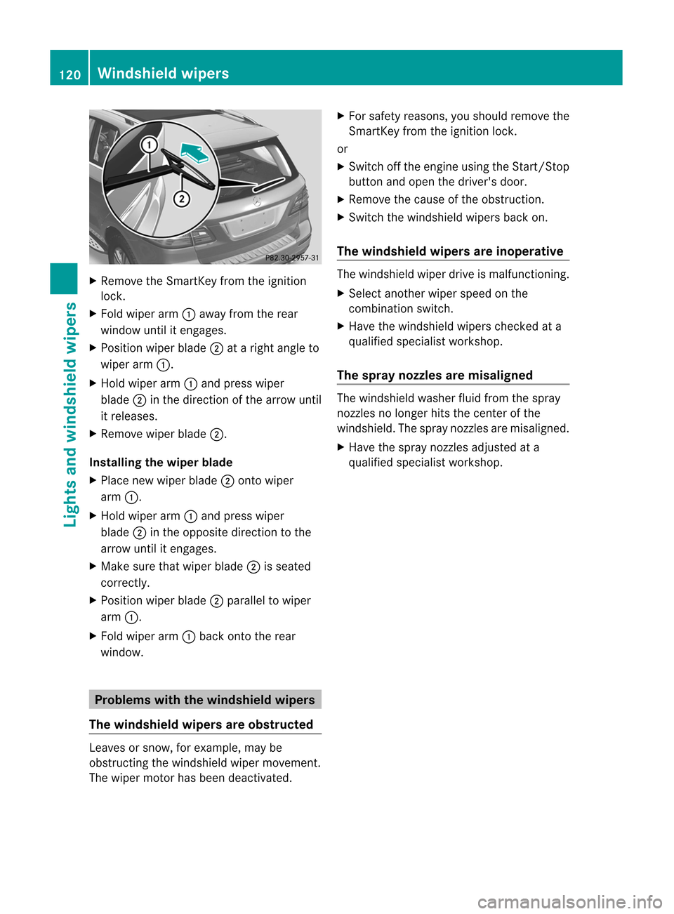 MERCEDES-BENZ M-Class 2012 W166 Owners Manual
X
Remo vetheSm artKey from theign ition
loc k.
X Fo ldwiper arm:away from therear
win dow untilit en gage s.
X Pos ition wiper blade;atarig ht ang leto
wiper arm:.
X Ho ldwiper arm:and presswiper
bla MERCEDES-BENZ M-Class 2012 W166 Owners Manual
X
Remo vetheSm artKey from theign ition
loc k.
X Fo ldwiper arm:away from therear
win dow untilit en gage s.
X Pos ition wiper blade;atarig ht ang leto
wiper arm:.
X Ho ldwiper arm:and presswiper
bla