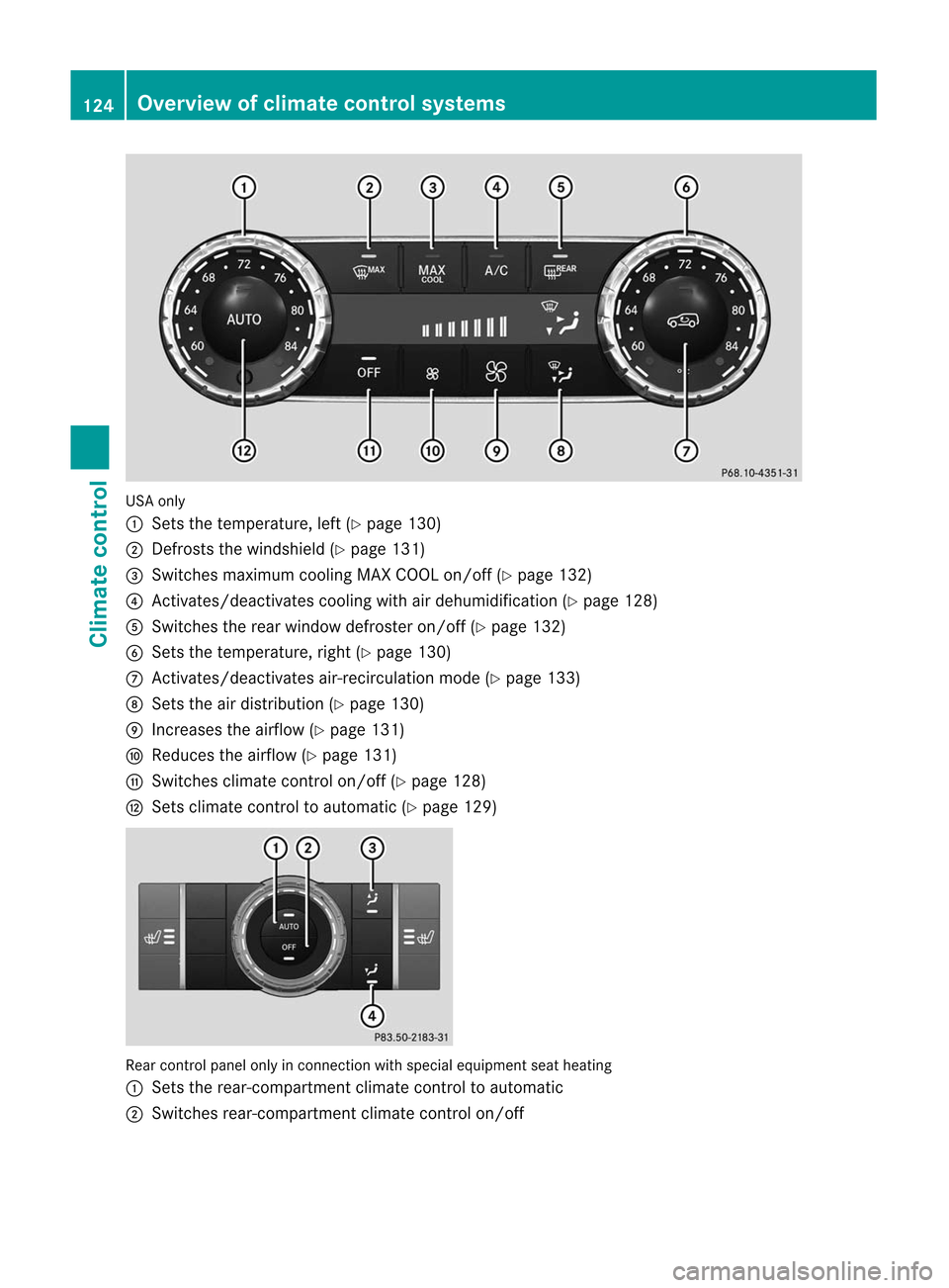 MERCEDES-BENZ M-Class 2012 W166 Owners Manual
USA
only
: Sets thetemperature, left(Ypage 130)
; Defrosts thewindshiel d(Y page 131)
= Switches maximum coolingMAXCOOL on/off (Ypage 132)
? Activates/deactivates coolingwithairdehumid ification(Ypag MERCEDES-BENZ M-Class 2012 W166 Owners Manual
USA
only
: Sets thetemperature, left(Ypage 130)
; Defrosts thewindshiel d(Y page 131)
= Switches maximum coolingMAXCOOL on/off (Ypage 132)
? Activates/deactivates coolingwithairdehumid ification(Ypag