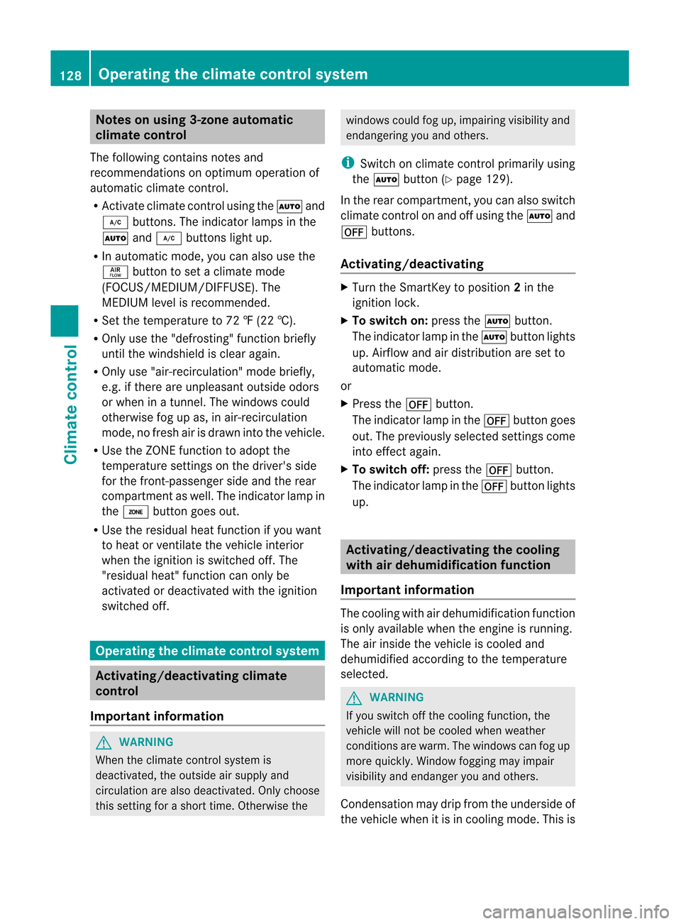 MERCEDES-BENZ M-Class 2012 W166 Owners Manual 
Note
son using 3-zo neauto matic
cl imate contro l
Th efol lowi ng conta insnote sand
rec omm endations onoptim um opera tiono f
auto maticclim atecontrol.
R Ac tivate clim atecontrol usin gth eÃ an