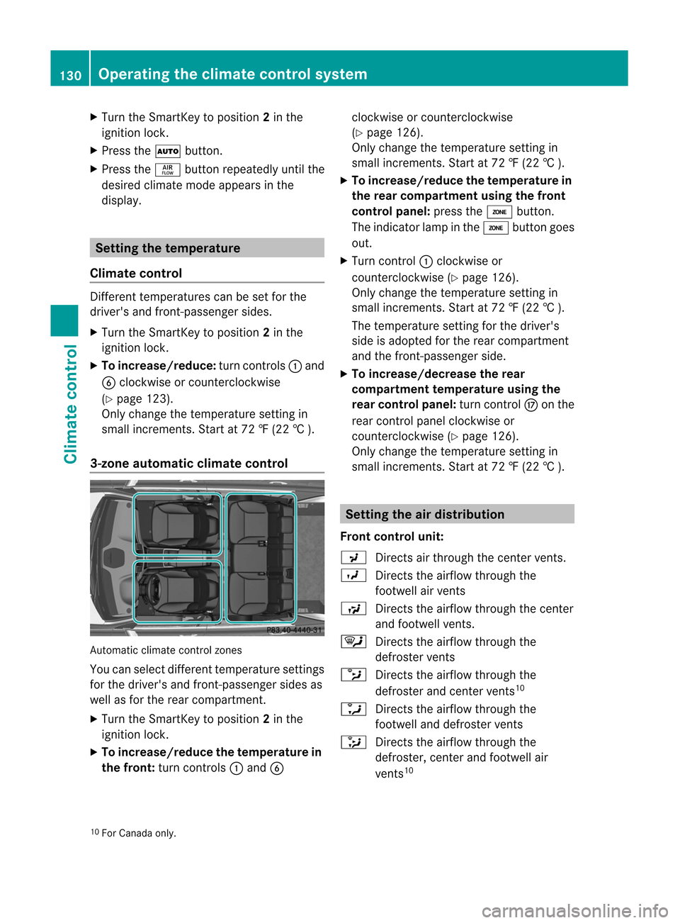 MERCEDES-BENZ M-Class 2012 W166 Owners Manual
X
Turn theSmart Keytoposition 2in the
ignition lock.
X Press theà button .
X Press theñ button repeatedly untilthe
desired climatemodeappears inthe
display . Setting
thetemp erature
Climate control MERCEDES-BENZ M-Class 2012 W166 Owners Manual
X
Turn theSmart Keytoposition 2in the
ignition lock.
X Press theà button .
X Press theñ button repeatedly untilthe
desired climatemodeappears inthe
display . Setting
thetemp erature
Climate control