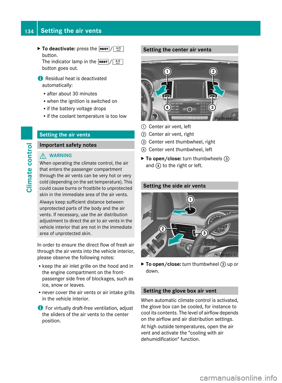 MERCEDES-BENZ M-Class 2012 W166 Owners Manual 
X
To dea ctivate :pre ssthe Ì/Á
bu tton.
The indicator lamp inthe Ì/Á
bu tton goesou t. i Re
sidu alhea tisdeactivated
automaticall y:
R after about30 minutes
R when theignition isswitched on
R i