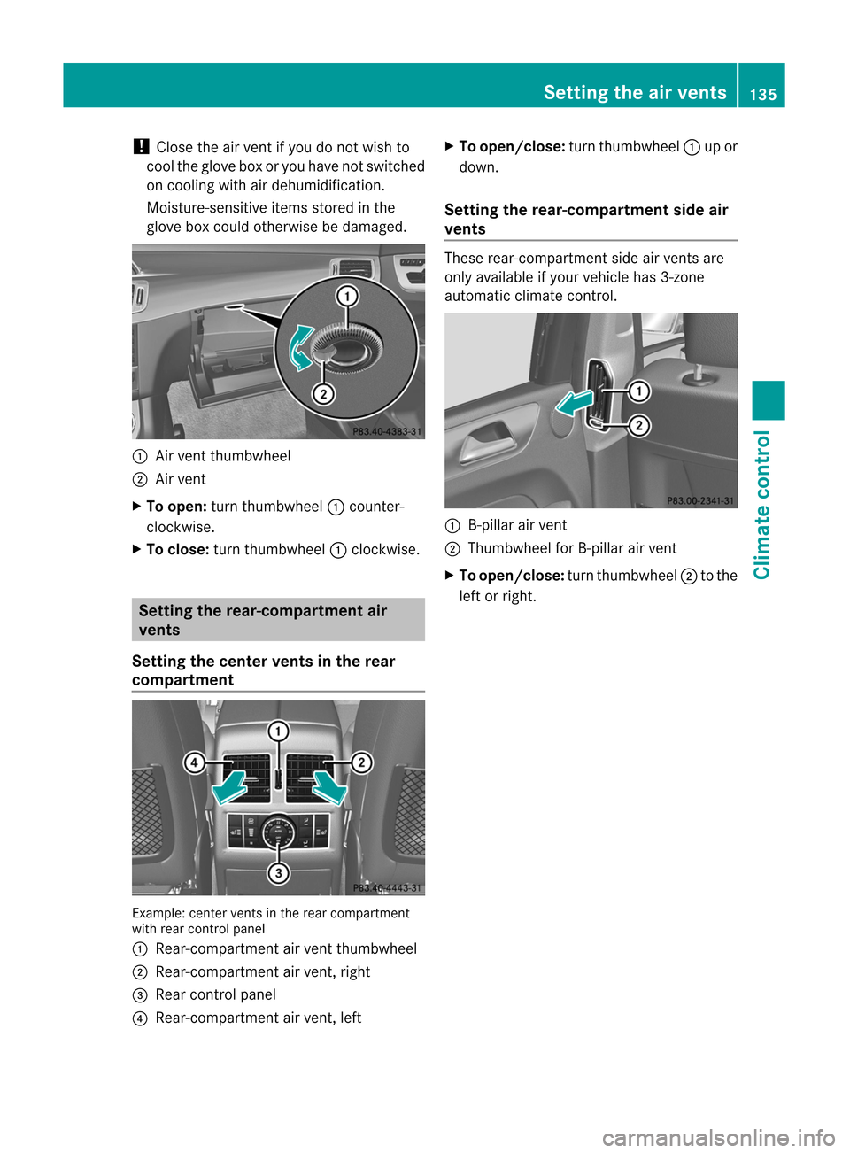 MERCEDES-BENZ M-Class 2012 W166 Owners Manual
!
Close theairvent ifyou donot wish to
cool theglove boxoryou have notswitched
on cooling withairdehumid ification.
Moisture-sensitive itemsstored inthe
glove boxcould otherwise bedamage d. :
Airvent MERCEDES-BENZ M-Class 2012 W166 Owners Manual
!
Close theairvent ifyou donot wish to
cool theglove boxoryou have notswitched
on cooling withairdehumid ification.
Moisture-sensitive itemsstored inthe
glove boxcould otherwise bedamage d. :
Airvent