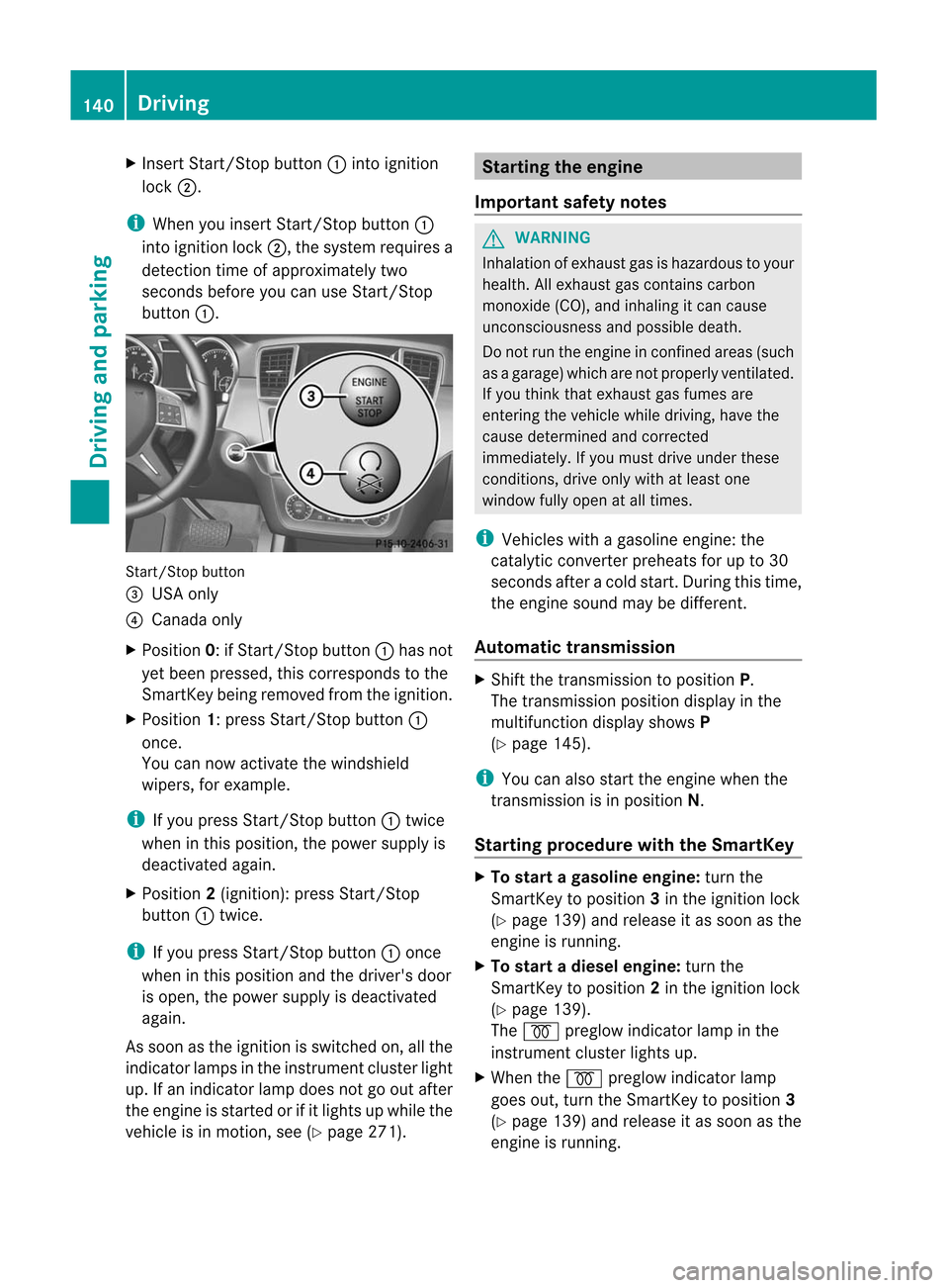 MERCEDES-BENZ M-Class 2012 W166 Owners Manual 
X
Insert Start/S topbutton :into ignition
lock ;. i
When
youinsert Start/S topbutton :
into ignition lock;,thesystem requiresa
detection timeofapp roximately two
seconds beforeyoucan useStart/S top
b