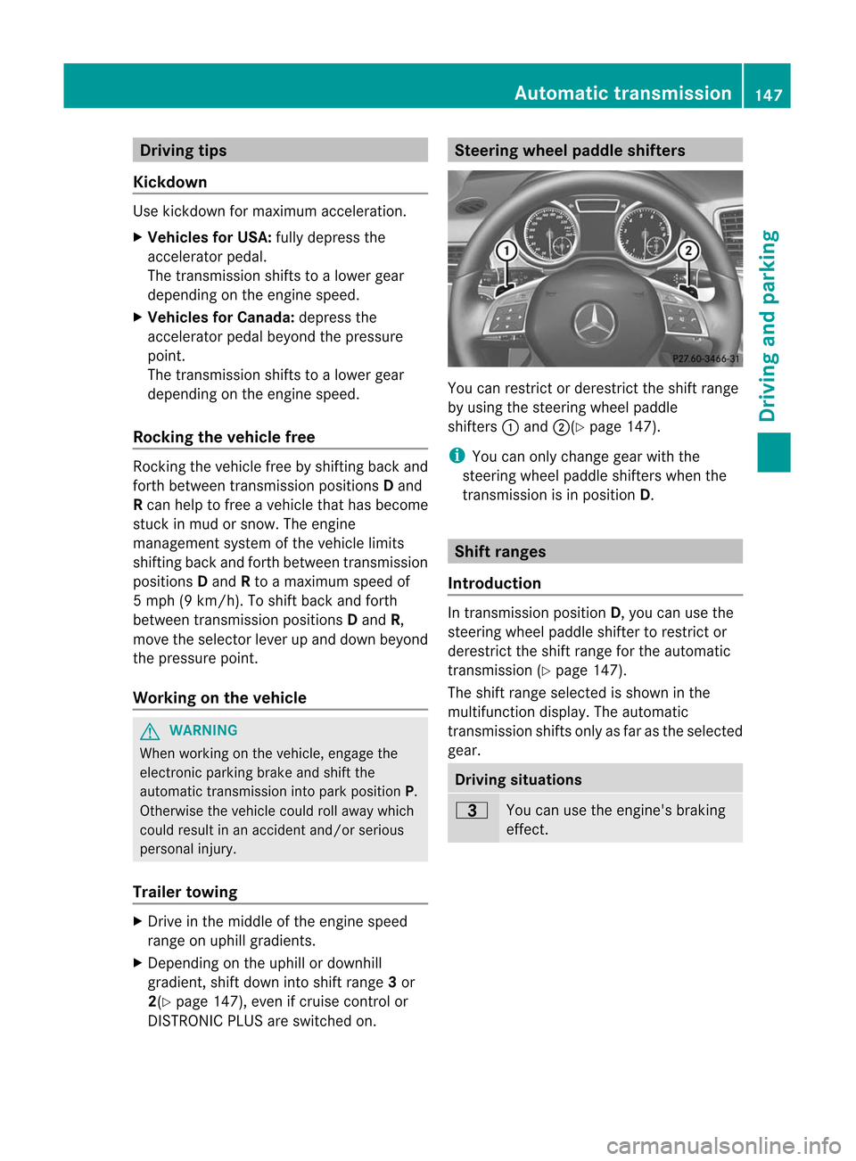 MERCEDES-BENZ M-Class 2012 W166 Owners Manual 
Dri
vin gtips
Kickd own Use
kick down formax imum acceler ation .
X Ve hic les forUSA: fullydepr essthe
acc eler ator peda l.
The trans mis sions hifts toalower gear
depending onthe engine speed.
X V