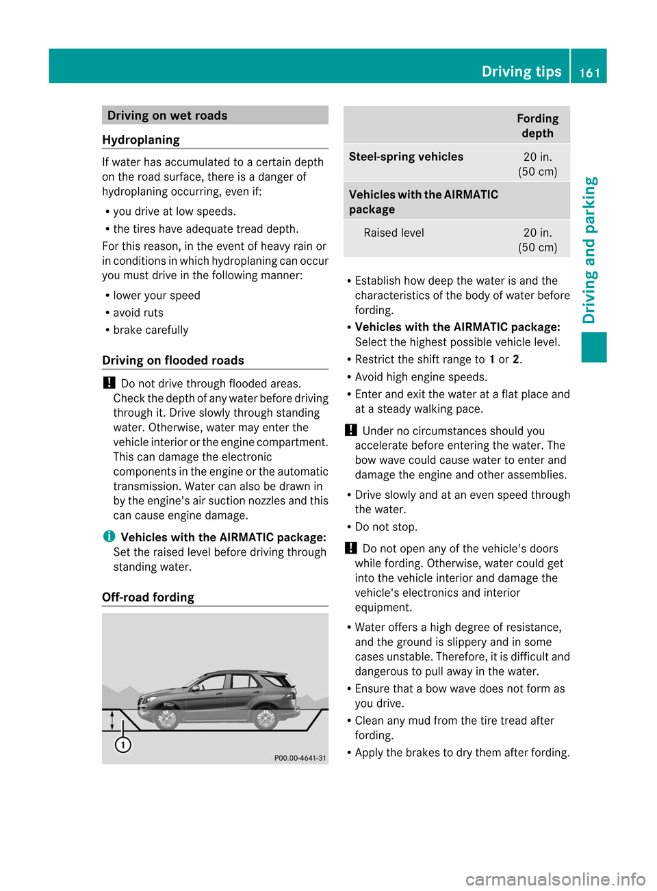 MERCEDES-BENZ M-Class 2012 W166 Owners Manual
Dri
vin gon wet road s
Hy dropl aning If
wat erhas accumula tedto ace rtain dept h
on thero ad sur face,there isadan ger of
hydr oplaning occur ring,eve nif:
R you drive atlow spee ds.
R the tires ha MERCEDES-BENZ M-Class 2012 W166 Owners Manual
Dri
vin gon wet road s
Hy dropl aning If
wat erhas accumula tedto ace rtain dept h
on thero ad sur face,there isadan ger of
hydr oplaning occur ring,eve nif:
R you drive atlow spee ds.
R the tires ha
