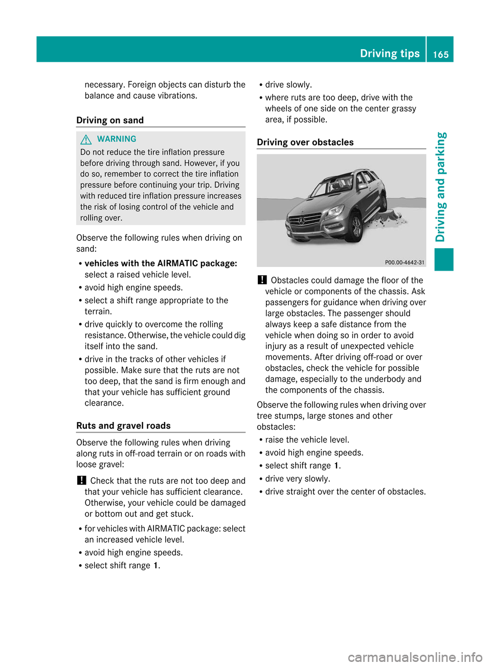 MERCEDES-BENZ M-Class 2012 W166 Owners Manual
nece
ssary.F oreign objectscan disturb the
balance andcause vibrations.
Driving onsand G
WARNIN
G Do
not reduce thetire inflation pressure
before driving through sand.However, ifyou
do so, remember t MERCEDES-BENZ M-Class 2012 W166 Owners Manual
nece
ssary.F oreign objectscan disturb the
balance andcause vibrations.
Driving onsand G
WARNIN
G Do
not reduce thetire inflation pressure
before driving through sand.However, ifyou
do so, remember t